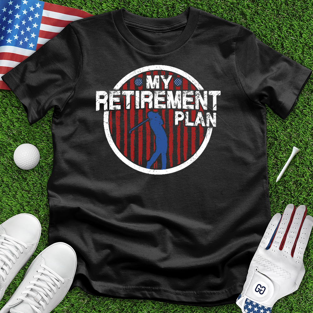 My Retirement Plan Tee