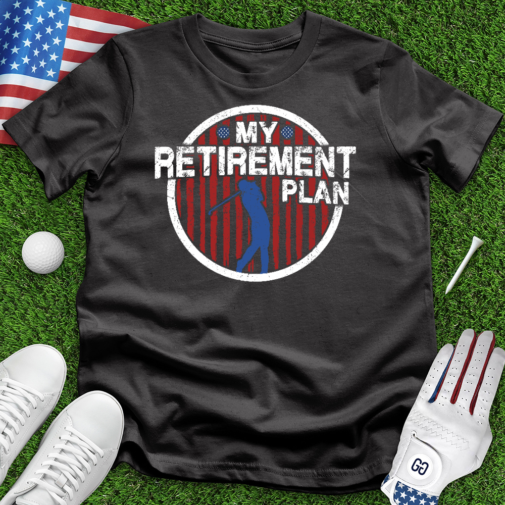 My Retirement Plan Tee