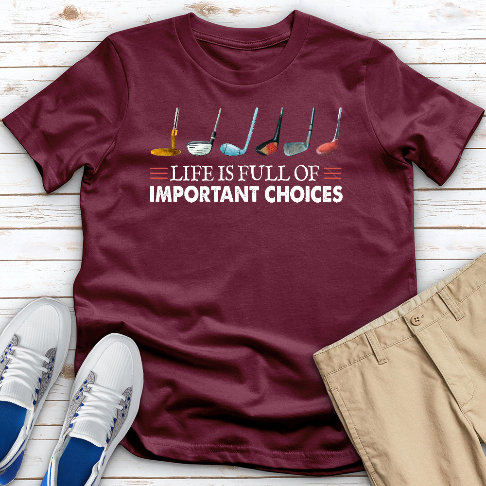 Life is Full of Important Choices Tee