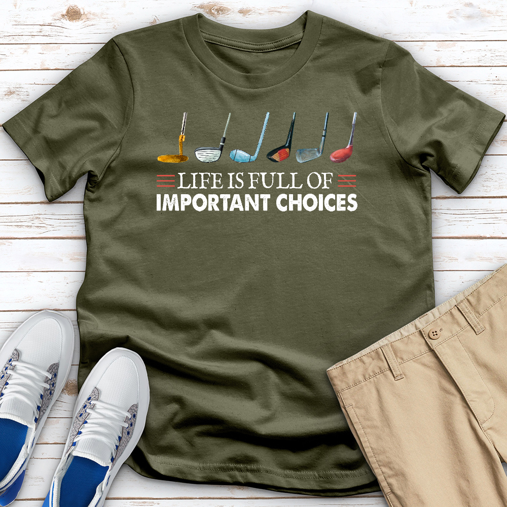 Life is Full of Important Choices Tee