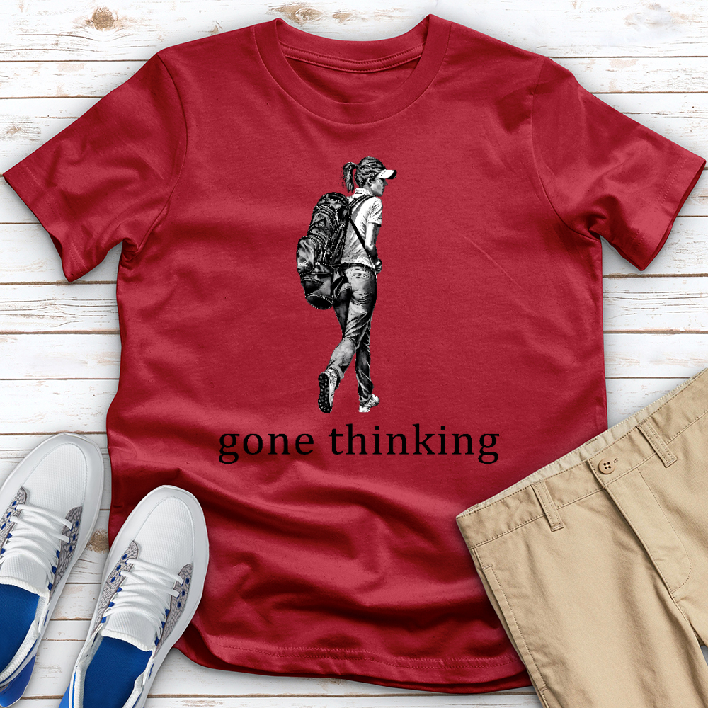 Gone Thinking Female Tee