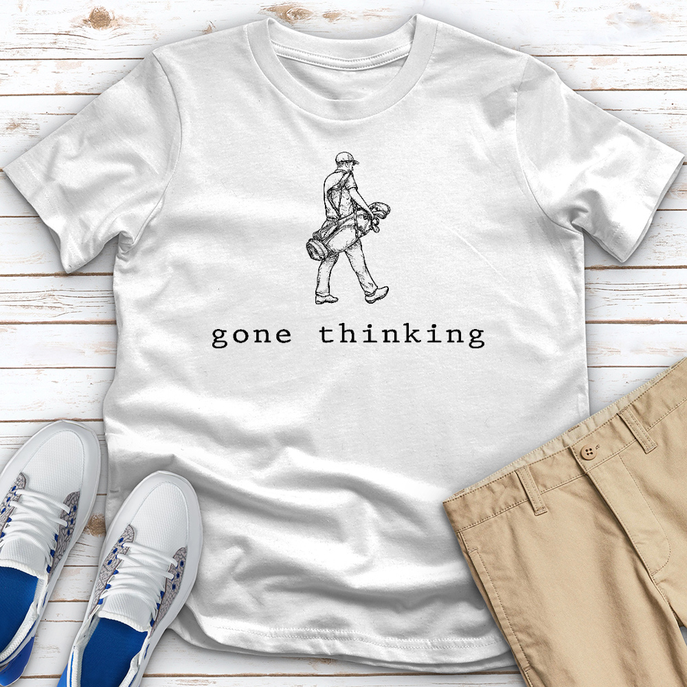 Gone Thinking Tee